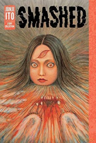 Smashed Junji Ito Collection - Junji Ito [KOMIKS]
