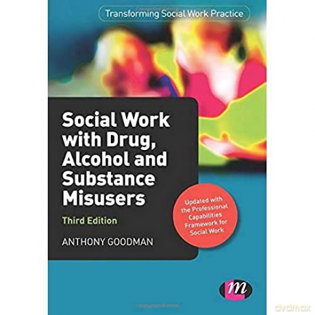 Social Work with Drug, Alcohol and Substance Misusers (Transforming Social Work Practice Series) - Anthony Goodman [KSIĄŻKA]