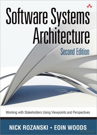 Software Systems Architecture: Working With Stakeholders Using Viewpoints and Perspectives - Nick Rozanski [KSIĄŻKA]