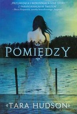Pomiędzy - Tara Hudson [KSIĄŻKA]