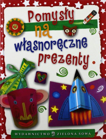 Pomysły Na Własnoręczne Prezenty Tw - Aniela Cholewińska-Szkolik [KSIĄŻKA]