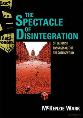 Spectacle Of Disintegration - McKenzie Wark [KSIĄŻKA]