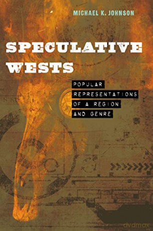 Speculative Wests - Michael K. Johnson [KSIĄŻKA]
