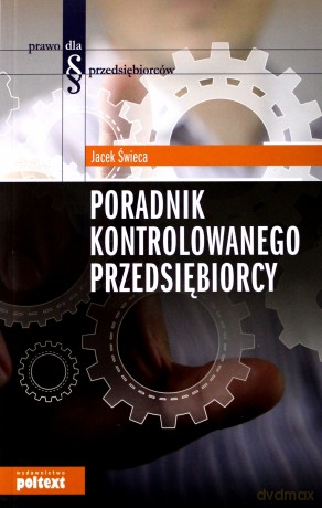 Poradnik Kontrolowanego Przedsiębiorcy Wyd.2012 - Jacek Świeca [KSIĄŻKA]