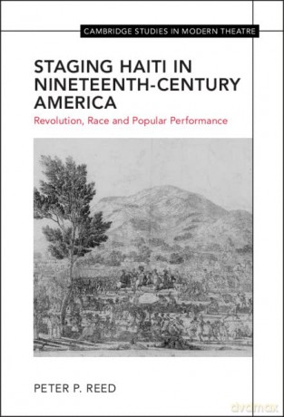 Staging Haiti In Nineteenth-Century Ame - Peter Reed [KSIĄŻKA]