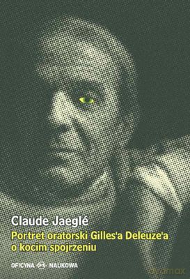 Portret Oratorski Gilles'a Deleuze'a O Kocim Spojrzeniu Tw - Claude Jaeglé [KSIĄŻKA]