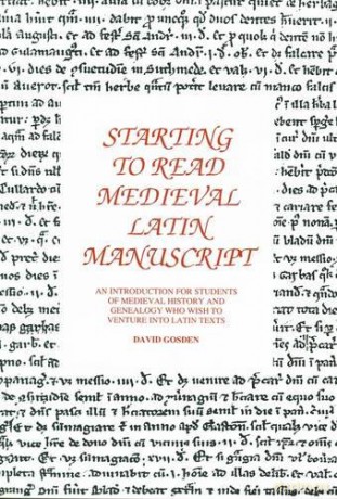 Starting to Read Medieval Latin Manuscript: An Introduction for Students of Medieval History and Genealogists Who Wish to Venture into Latin Texts - David Gosden [KSIĄŻKA]