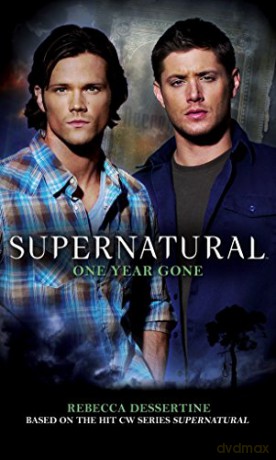 Supernatural One Year Gone - Rebecca Dessertine [KSIĄŻKA]