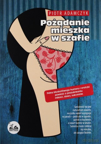 Pożądanie Mieszka W Szafie - Piotr Adamczyk [KSIĄŻKA]