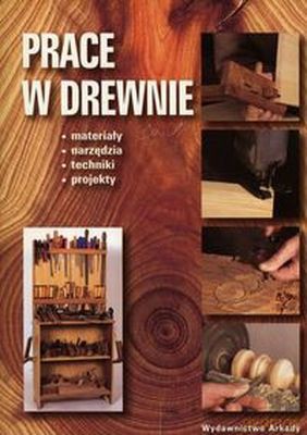 Prace W Drewnie [KSIĄŻKA]