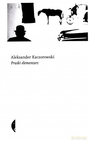 Praski Elementarz - Aleksander Kaczorowski [KSIĄŻKA]
