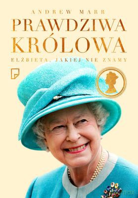 Prawdziwa Królowa Tw - Marr Andrew [KSIĄŻKA]