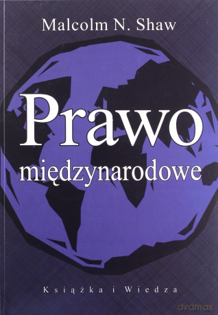 Prawo Międzynarodowe - Malcolm N.Shaw [KSIĄŻKA]