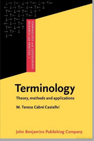 Terminology: Theory, methods and applications: 1 (Terminology and Lexicography Research and Practice) - M. Teresa Cabré [KSIĄŻKA]