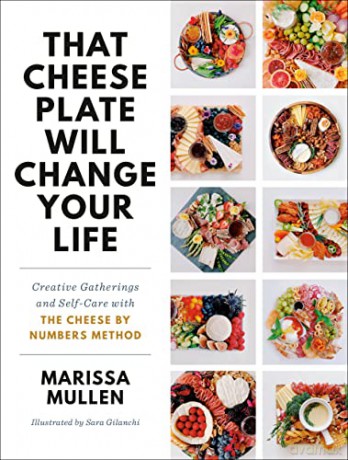 That Cheese Plate Will Change Your Life - Marissa Mullen [KSIĄŻKA]
