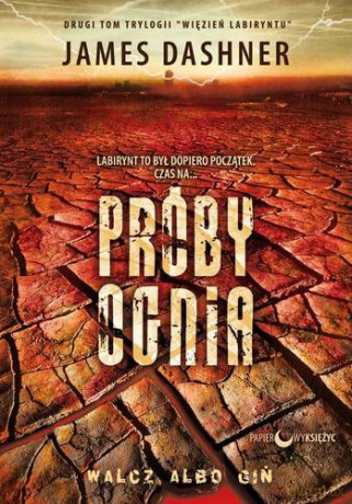 Próby Ognia Więzień Labiryntu Tom 2 - James Dashner [KSIĄŻKA]