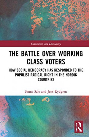 The Battle Over Working-Class Voters: How Social Democracy has Responded to the Populist Radical Right in the Nordic Countries (Routledge Studies in Extremism and Democracy) - Sanna Salo [KSIĄŻKA]