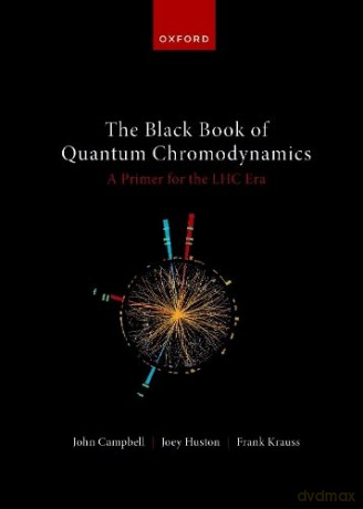 The Black Book Of Quantum Chromodynamic - John Campbell [KSIĄŻKA]