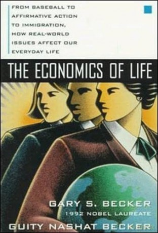 The Economics of Life: From Baseball to Affirmative Action to Immigration, How Real-World Issues Affect Our Everyday Life (BUSINESS BOOKS) - Gary Becker [KSIĄŻKA]