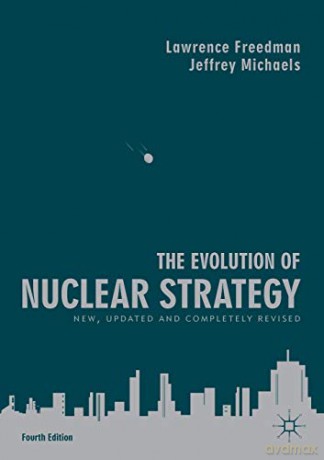 The Evolution Of Nuclear Strategy - Lawrence Freedman [KSIĄŻKA]