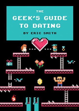 The Geek S Guide To Dating - Eric Smith [KOMIKS]