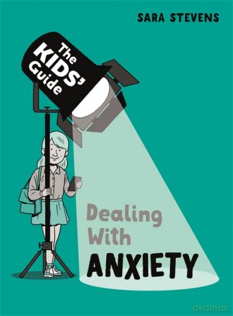 The Kids Guide To Dealing With Anxiet - Sara Stevens [KSIĄŻKA]