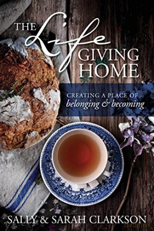 The Lifegiving Home - Sally Clarkson [KSIĄŻKA]