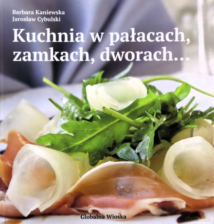 Przewodnik Kulinarny Po Obiektach Zabytkowych W Polsce - Barbara Kaniewska [KSIĄŻKA]