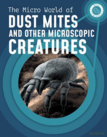 The Micro World of Dust Mites and Other Microscopic Creatures (Micro Science) - Melissa Mayer [KSIĄŻKA]