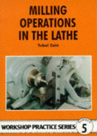 The Milling Operations In Lathe - Tubal Cain [KSIĄŻKA]