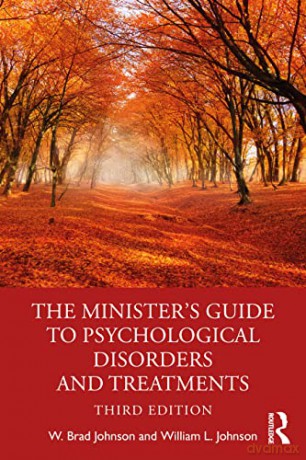 The Minister's Guide to Psychological Disorders and Treatments - W. Brad Johnson [KSIĄŻKA]