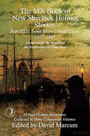 The MX Book of New Sherlock Holmes Stories Some More Untold Cases Part XXII: 1877-1887 - David Marcum [KSIĄŻKA]