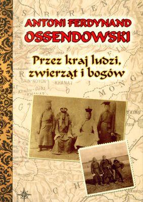 Przez Kraj Ludzi Zwierząt Bogów Wyd.2010 - Antoni Ferdynand Ossendowski [KSIĄŻKA]