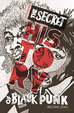 The Secret History Of Black Punk - Raeghan Buchanan [KSIĄŻKA]