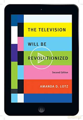 The Television Will Be Revolutionized, Second Edition - Amanda D. Lotz [KSIĄŻKA]