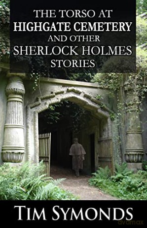 The Torso At Highgate Cemetery and other Sherlock Holmes Stories - Tim Symonds [KSIĄŻKA]
