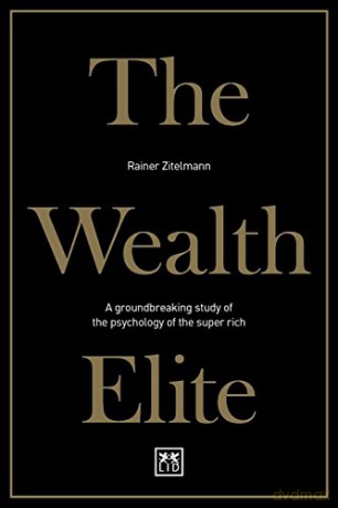 The Wealth Elite - Rainer Zitelmann [KSIĄŻKA]