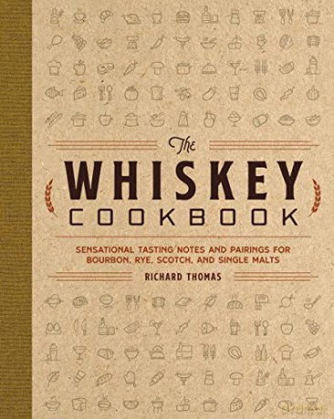 The Whiskey Cookbook - Richard Thomas [KSIĄŻKA]