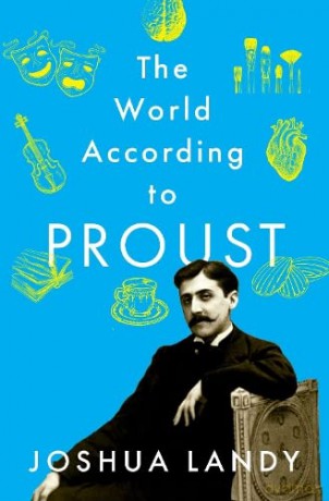 The World According To Proust - Joshua Landy [KSIĄŻKA]