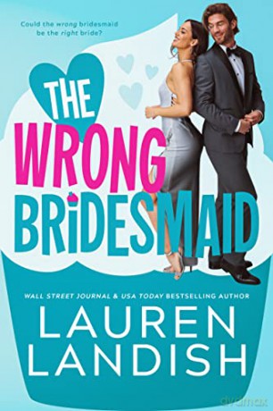 The Wrong Bridesmaid - Lauren Landish [KSIĄŻKA]