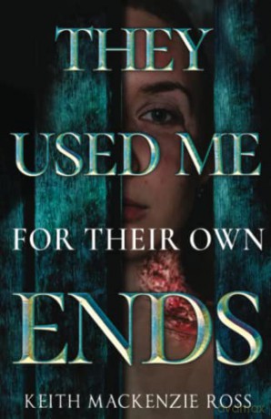 They Used Me For Their Own Ends - Keith Mackenzie Ross [KSIĄŻKA]