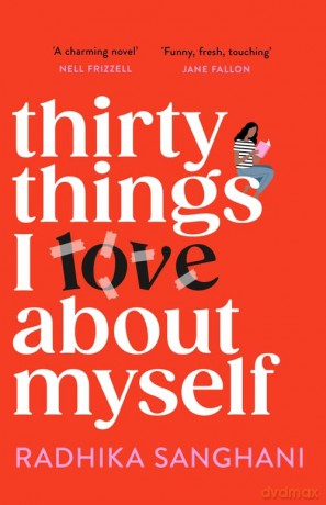 Thirty Things I Love About Myself - Radhika Sanghani [KSIĄŻKA]