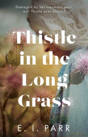 Thistle In The Long Grass - E. I. Parr [KSIĄŻKA]