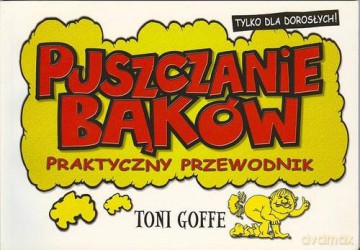 Puszczanie Bąków Praktyczny Przewodnik - Toni Goffe [KSIĄŻKA]