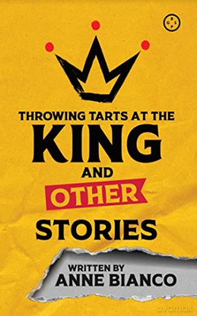 Throwing Tarts At The King And Other Stories - Anne Bianco [KSIĄŻKA]