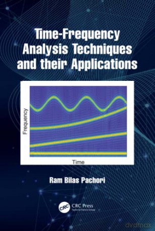 Time-Frequency Analysis Techniques and their Applications - Ram Bilas Pachori [KSIĄŻKA]
