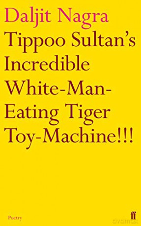 Tippoo Sultan's Incredible White-Man-Eating Tiger Toy-Machine!!! - Daljit Nagra [KSIĄŻKA]