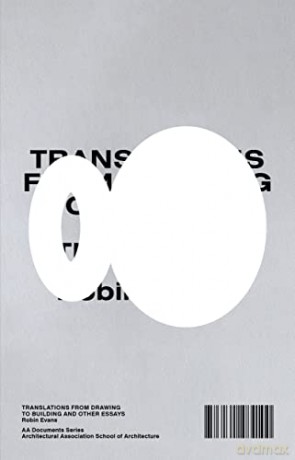 Translations From Drawing To Building - Robin Evans [KSIĄŻKA]