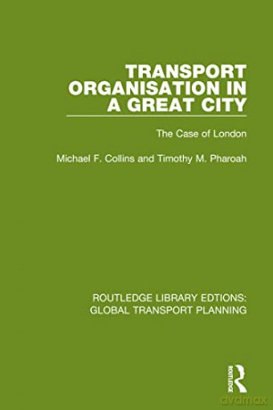 Transport Organisation In A Great City - Michael F. Collins [KSIĄŻKA]