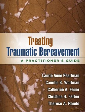 Treating Traumatic Bereavement - Laurie Anne Pearlman [KSIĄŻKA]